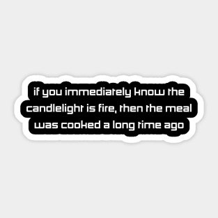 If you immediately know the candlelight is fire, the meal was cooked a long time ago Sticker